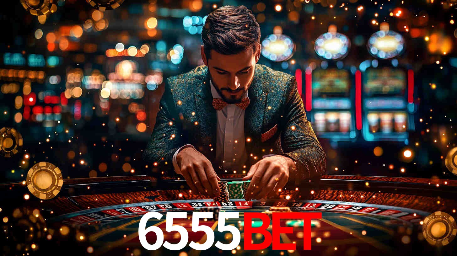 6555bet: Jogos de Caça-Níqueis-Altas Recompensas, Roleta-Velocidade, Blackjack-Desafios Máximos